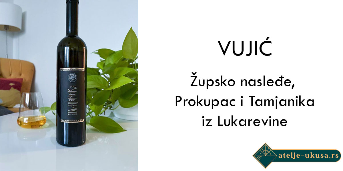 Vujić Vinarija – Župsko nasleđe, Prokupac i Tamjanika iz Lukarevine
